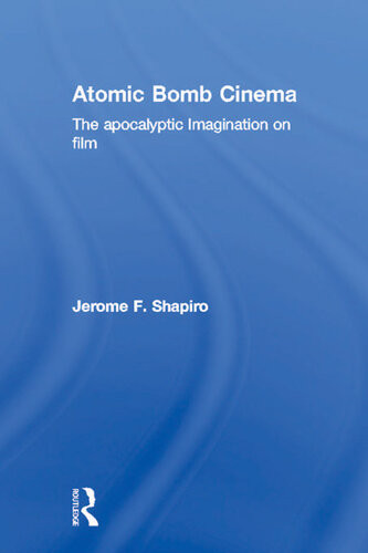 Atomic Bomb Cinema The Apocalyptic Imagination On Film Jerome F Shapiro