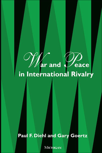 War And Peace In International Rivalry Paul F Diehl And Gary Goertz