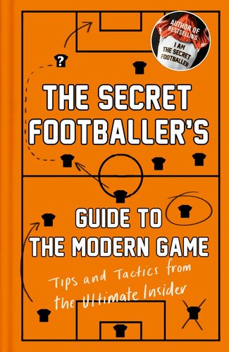 The Secret Footballers Guide To The Modern Game Tips And Tactics From The Ultimate Insider Anon