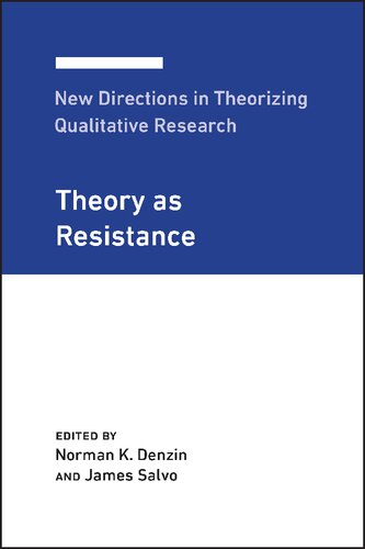 New Directions In Theorizing Qualitative Research Theory As Resistance Norman K Denzin