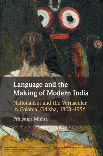 Language And The Making Of Modern India Nationalism And The Vernacular In Colonial Odisha 18031956 P Mishra