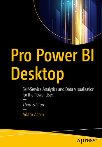 Pro Power Bi Desktop Selfservice Analytics And Data Visualization For The Power User 3rd Edition Adam Aspin