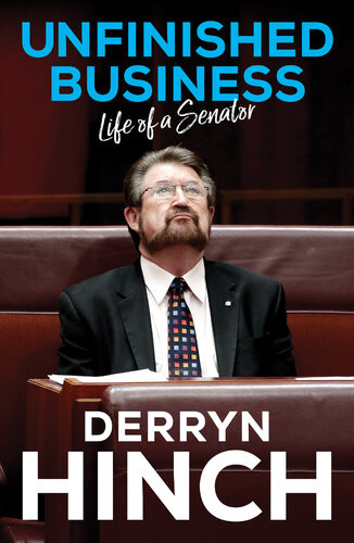 Unfinished Business Life Of A Senator Derryn Hinch