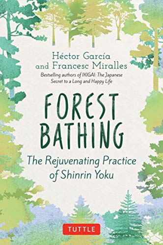 Forest Bathing The Rejuvenating Practice Of Shinrin Yoku Hector Garcia