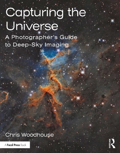 Capturing The Universe A Photographers Guide To Deepsky Imaging Chris Woodhouse