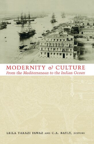 Modernity And Culture From The Mediterranean To The Indian Ocean 18901920 Leila Tarazi Fawaz