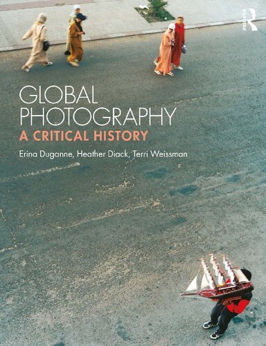 Global Photography A Critical History 1st Edition Erina Duganne