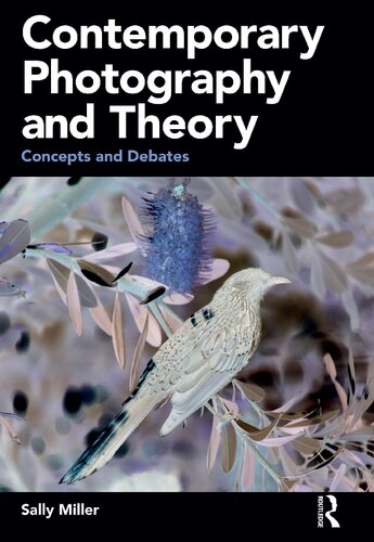 Contemporary Photography And Theory Concepts And Debates 1st Edition Sally Miller
