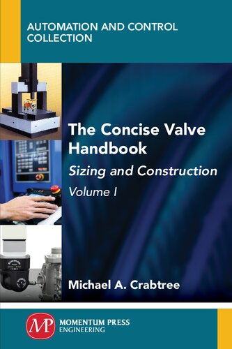 The Concise Valve Handbook Volume I Sizing And Construction 1st Edition Michael A Crabtree