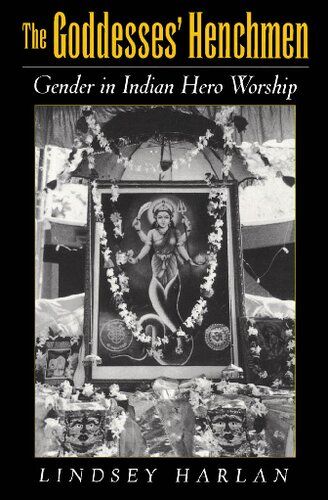 The Goddesses Henchmen Gender In Indian Hero Worship Lindsey Harlan