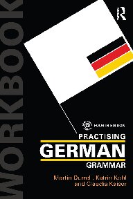 Practising German Grammar Workbook Fourth Edition Language Specialist Claudia Kaiser Kohl Katrin Maria Kohl Martin Durrell Martin Durrell