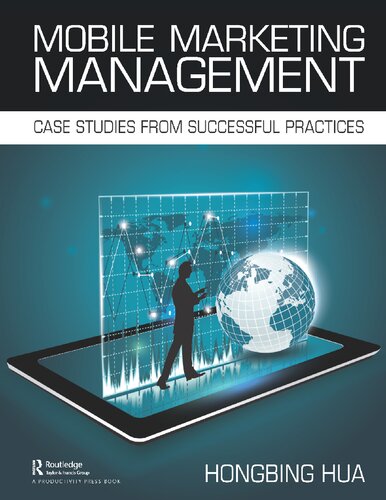 Mobile Marketing Management Case Studies From Successful Practices Hongbing Hua