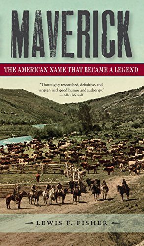 Maverick The American Name That Became A Legend Lewis F Fisher