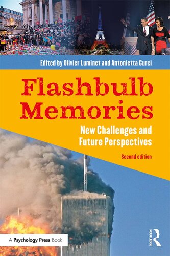 Flashbulb Memories New Challenges And Future Perspectives Second Edition Olivier Luminet Editor Antonietta Curci Editor
