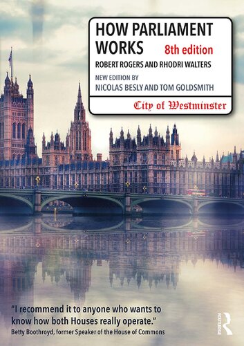 How Parliament Works Eighth Edition New Updated And Revised Edition Nicolas Besly Tom Goldsmith Robert Rogers Array Array