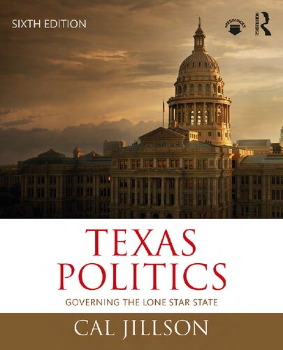 Texas Politics Governing The Lone Star State Sixth Edition Calvin C Jillson