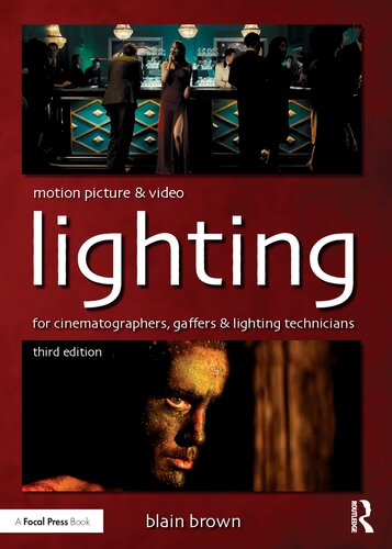 Motion Picture And Video Lighting For Cinematographers Gaffers And Lighting Technicians 3rd Edition Blain Brown