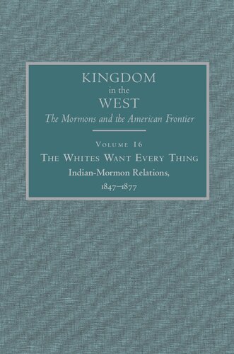 The Whites Want Every Thing Indianmormon Relations 18471877 Will Bagley Editor