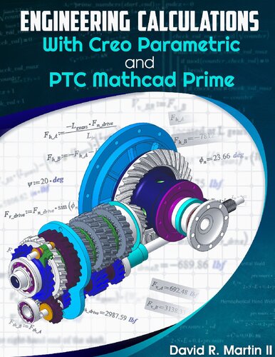 Engineering Calculations With Creo Parametric And Ptc Mathcad Prime Creo Power Users David Randolph Martin Ii