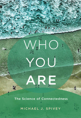 Who You Are The Science Of Connectedness Hardcover Michael J Spivey