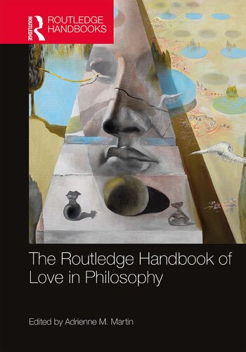 The Routledge Handbook Of Love In Philosophy Adrienne M Martin Editor