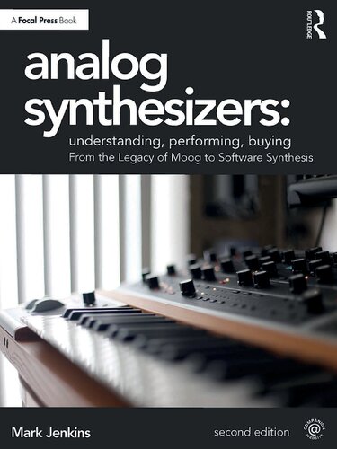 Analog Synthesizers Understanding Performing Buying From The Legacy Of Moog To Software Synthesis Second Edition Mark Jenkins