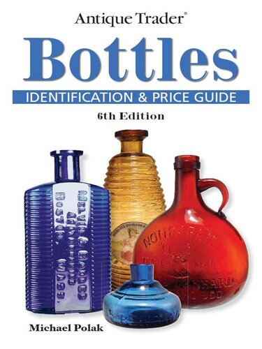 Antique Trader Bottles Identification And Price Guide 6th Edition Michael Polak