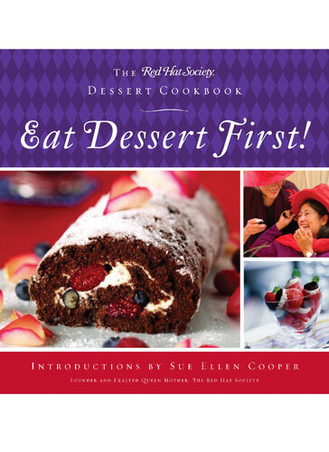 Eat Dessert First The Red Hat Society Dessert Cookbook The Red Hat Society