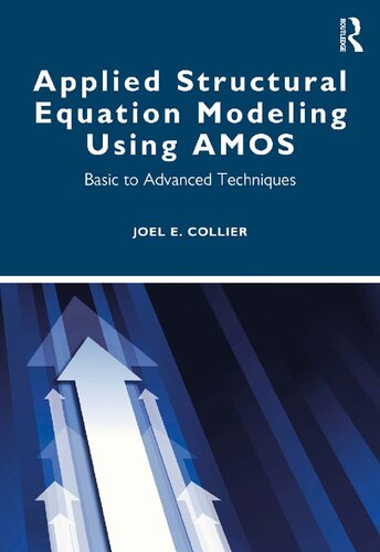 Applied Structural Equation Modeling Using Amos Basic To Advanced Techniques 1st Edition Joel E Collier
