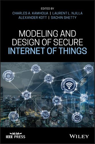 Modeling And Design Of Secure Internet Of Things Charles A Kamhoua Editor