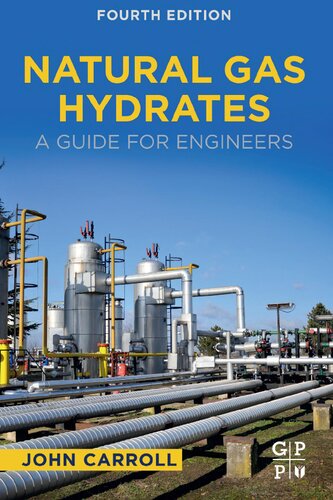 Natural Gas Hydrates A Guide For Engineers 4th Edition John Carroll