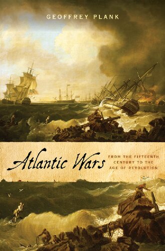 Atlantic Wars From The Fifteenth Century To The Age Of Revolution 2020 Geoffrey Plank