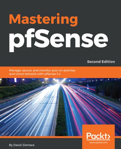 Mastering Pfsense Master The Art Of Managing Securing And Monitoring Your Onpremises And Cloud Network Using The Powerful Pfsense 243 2nd Edition David Zientara