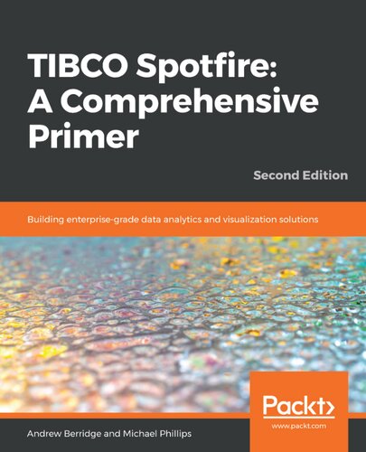 Tibco Spotfire A Comprehensive Primer 2nd Edition Andrew Berridge Michael Phillips