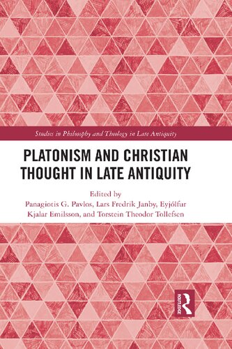 Platonism And Christian Thought In Late Antiquity Studies In Philosophy And Theology In Late Antiquity 1st Edition Panagiotis G Pavlos Editor