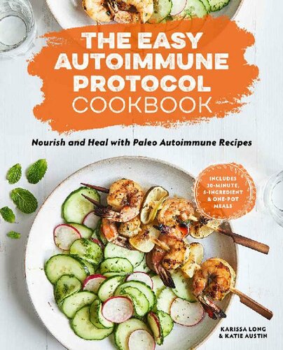 The Easy Autoimmune Protocol Cookbook Nourish And Heal With 30minute 5ingredient And Onepot Paleo Autoimmune Recipes Karissa Long Katie Austin