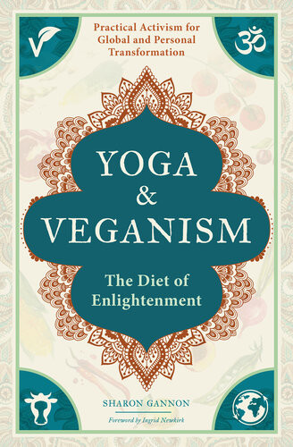Yoga And Veganism The Diet Of Enlightenment Sharon Gannon