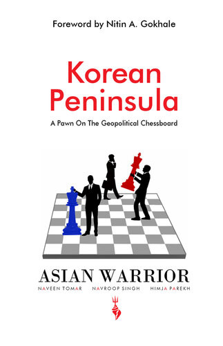 Korean Peninsula A Pawn On The Geopolitical Chessboard Naveen Tomar