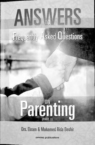 Parenting Answers To Frequently Asked On Parenting Part I Ekram And Muhammad Beshir