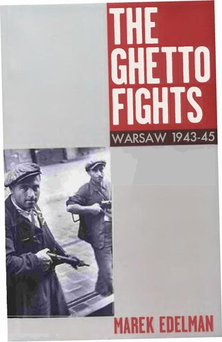 The Ghetto Fights Warsaw 194345 2013 Warsaw Ghettouprising 70th Aniiversary Ed 2013 Marek Edelman