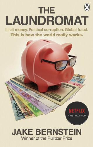 The Laundromat Inside The Panama Papers Investigation Of Illicit Money Networks And The Global Elite Jake Bernstein