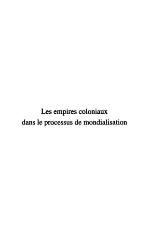 Les Empires Coloniaux Dans Le Processus De La Mondialisation Jacques Frémeaux