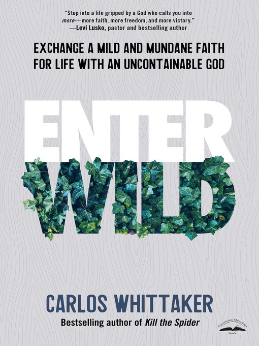 Enter Wild Exchange A Mild And Mundane Faith For Life With An Uncontainable God Carlos Whittaker