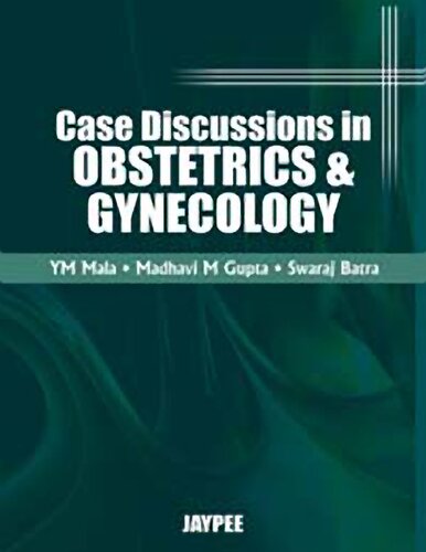 Case Discussions In Obstetrics And Gynecology Madhavi M Gupta Swaraj Batra Y M Mala