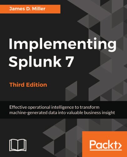 Implementing Splunk 7 3rd Edition James D Miller