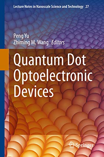 Quantum Dot Optoelectronic Devices 1st Peng Yu Zhiming M Wang