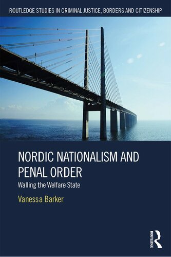 Nordic Nationalism And Penal Order Walling The Welfare State 1st Edition Vanessa Barker