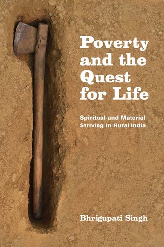 Poverty And The Quest For Life Spiritual And Material Striving In Rural India Bhrigupati Singh