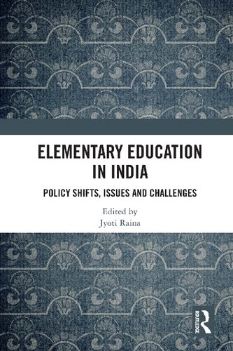 Elementary Education In India Policy Shifts Issues And Challenges Jyoti Raina