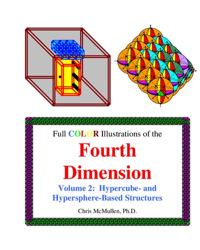 Full Color Illustrations Of The Fourth Dimension Volume 2 Hypercube And Hyperspherebased Objects Chris Mcmullen